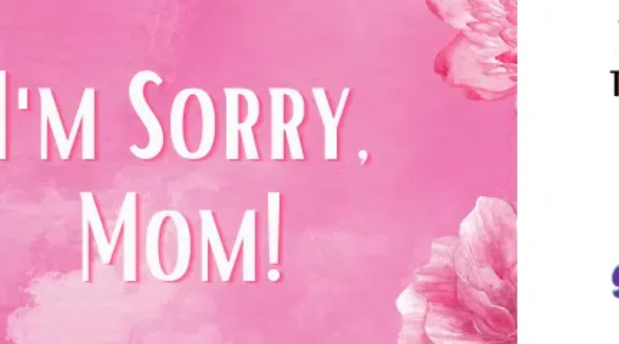Camilla Hogge of Deer Island say “I’m Sorry, Mom”